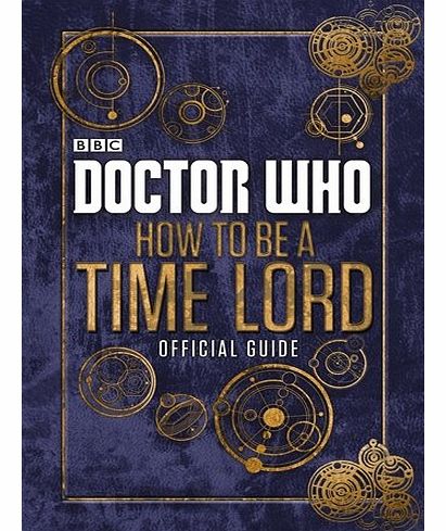 Doctor Who: How to be a Time Lord - The Official Guide