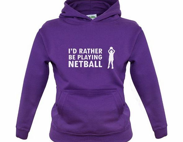 Dressdown Id Rather Be Playing Netball - Childrens / Kids Hoodie - Purple - XXL (12-13 Years)