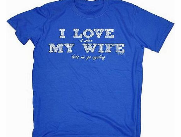 I LOVE IT WHEN MY WIFE LETS ME GO CYCLING (S - ROYAL BLUE) NEW PREMIUM LOOSE FIT T-SHIRT - slogan funny clothing joke novelty vintage retro t shirt top mens ladies womens girl boy men tshirt tee t-shi