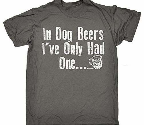 Fonfella Slogans IN DOG BEERS IVE ONLY HAD ONE (XL - CHARCOAL) NEW PREMIUM LOOSE FIT T-SHIRT - slogan funny clothing joke novelty vintage retro t shirt top mens ladies womens girl boy men women tshirt tees tee t-shirt