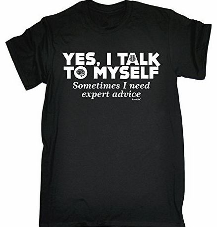 Fonfella Slogans YES I TALK TO MYSELF - EXPERT ADVICE (S - BLACK) NEW PREMIUM LOOSE FIT T-SHIRT - slogan funny clothi