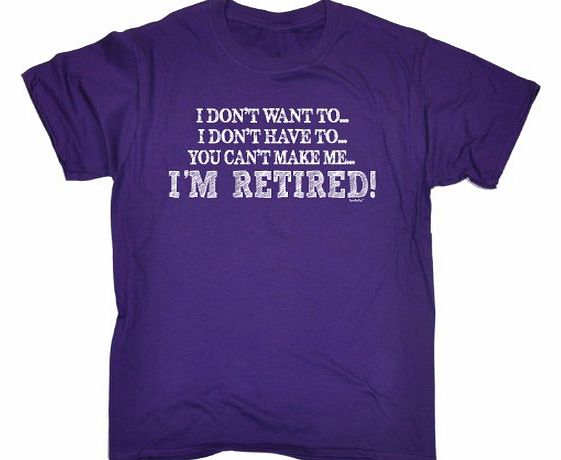 YOU CANT MAKE ME - IM RETIRED (S - PURPLE) NEW PREMIUM LOOSE FIT T-SHIRT - slogan funny clothing joke novelty vintage retro t shirt top mens ladies womens girl boy men women tshirt tees tee t-shirts s