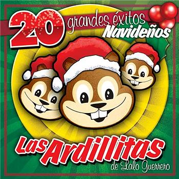 Las Ardillitas De Lalo Guerrero 20 Grandes Exitos De Navidad