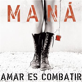 Man&aacute; Amar es Combatir