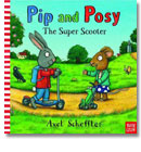 Pip and Posy: The Super Scooter - Axel Scheffler