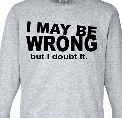 StarliteShoppingMall Unisex Funny I May Be Wrong Long Sleeve T-Shirt Printed On Fruit Of The Loom Valueweight Kids tshirt