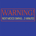 WARNING! next mood swing... 3 minutesHeavyweight cotton.Colours may vary. Please contact us before