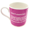 Unbranded I Don`t Exercise Mug